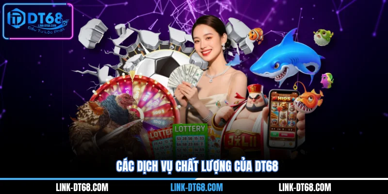 Các dịch vụ chất lượng của Dt68
