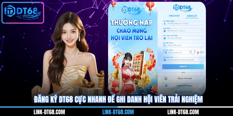 Đăng Ký DT68 Cực Nhanh Để Ghi Danh Hội Viên Trải Nghiệm