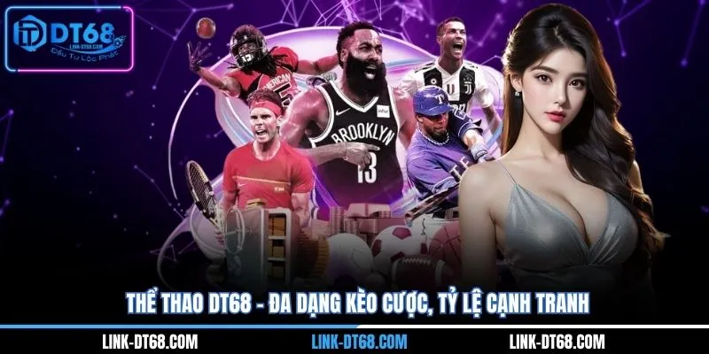 Thể Thao Dt68 - Đa Dạng Kèo Cược, Tỷ Lệ Cạnh Tranh