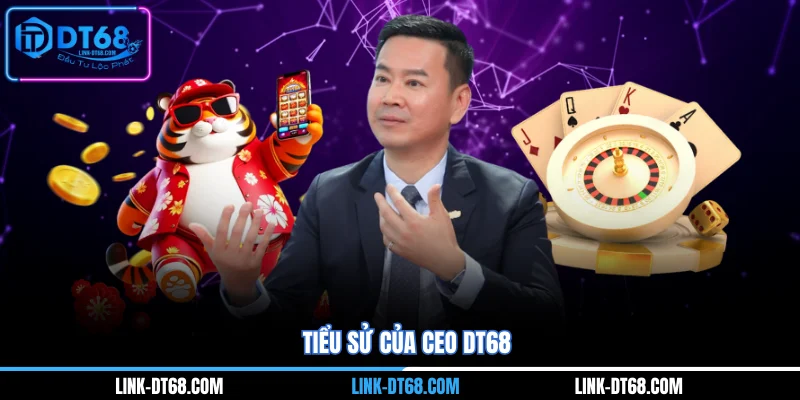 Tiểu sử của CEO Dt68